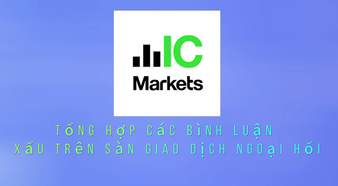 Tổng hợp bình luận xấu IC Markets (20240202-20240222)